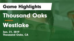 Thousand Oaks  vs Westlake  Game Highlights - Jan. 21, 2019