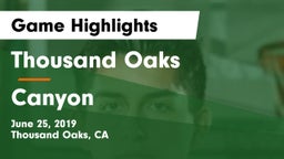 Thousand Oaks  vs Canyon  Game Highlights - June 25, 2019