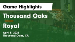 Thousand Oaks  vs Royal  Game Highlights - April 5, 2021