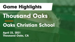 Thousand Oaks  vs Oaks Christian School Game Highlights - April 23, 2021