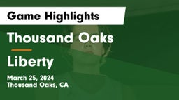 Thousand Oaks  vs Liberty  Game Highlights - March 25, 2024