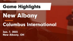 New Albany  vs Columbus International Game Highlights - Jan. 7, 2023