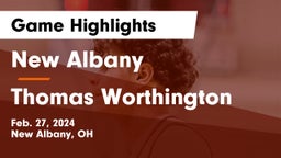 New Albany  vs Thomas Worthington  Game Highlights - Feb. 27, 2024