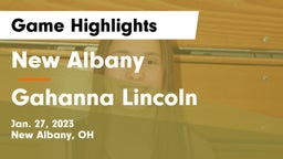 New Albany  vs Gahanna Lincoln  Game Highlights - Jan. 27, 2023
