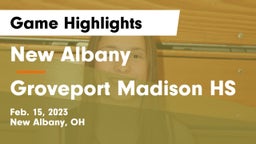 New Albany  vs Groveport Madison HS Game Highlights - Feb. 15, 2023