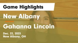 New Albany  vs Gahanna Lincoln  Game Highlights - Dec. 22, 2023