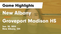 New Albany  vs Groveport Madison HS Game Highlights - Jan. 30, 2024