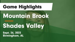 Mountain Brook  vs Shades Valley Game Highlights - Sept. 26, 2023