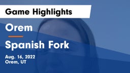 Orem  vs Spanish Fork  Game Highlights - Aug. 16, 2022