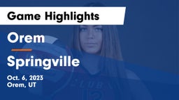 Orem  vs Springville  Game Highlights - Oct. 6, 2023