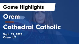 Orem  vs Cathedral Catholic  Game Highlights - Sept. 22, 2023