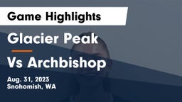 Glacier Peak  vs Vs Archbishop Game Highlights - Aug. 31, 2023