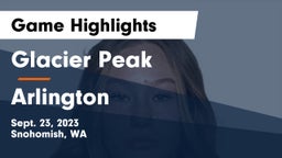 Glacier Peak  vs Arlington  Game Highlights - Sept. 23, 2023