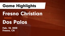 Fresno Christian vs Dos Palos  Game Highlights - Feb. 18, 2020