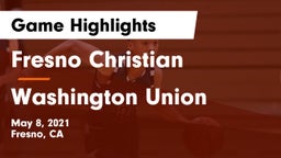 Fresno Christian vs Washington Union  Game Highlights - May 8, 2021