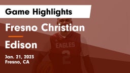 Fresno Christian vs Edison  Game Highlights - Jan. 21, 2023
