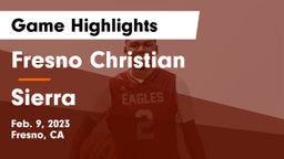 Fresno Christian vs Sierra  Game Highlights - Feb. 9, 2023