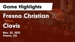 Fresno Christian vs Clovis  Game Highlights - Nov. 25, 2023