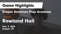 Draper American Prep Academy vs Rowland Hall Game Highlights - Feb. 3, 2023