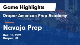 Draper American Prep Academy vs Navajo Prep  Game Highlights - Dec. 18, 2023