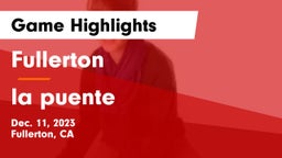 Fullerton  vs la puente Game Highlights - Dec. 11, 2023