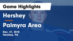 Hershey  vs Palmyra Area  Game Highlights - Dec. 21, 2018