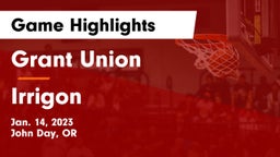Grant Union  vs Irrigon Game Highlights - Jan. 14, 2023