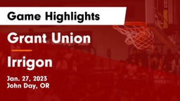 Grant Union  vs Irrigon Game Highlights - Jan. 27, 2023