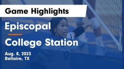 Episcopal  vs College Station  Game Highlights - Aug. 8, 2023