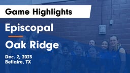 Episcopal  vs Oak Ridge  Game Highlights - Dec. 2, 2023