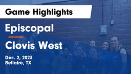 Episcopal  vs Clovis West  Game Highlights - Dec. 2, 2023