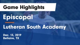 Episcopal  vs Lutheran South Academy Game Highlights - Dec. 13, 2019