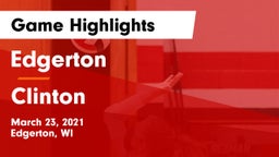 Edgerton  vs Clinton  Game Highlights - March 23, 2021
