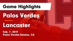 Palos Verdes  vs Lancaster  Game Highlights - Feb. 7, 2019