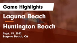 Laguna Beach  vs Huntington Beach  Game Highlights - Sept. 15, 2022