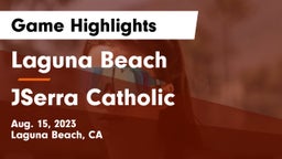 Laguna Beach  vs JSerra Catholic  Game Highlights - Aug. 15, 2023