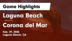 Laguna Beach  vs Corona del Mar  Game Highlights - Feb. 29, 2020