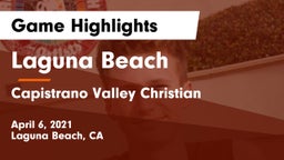 Laguna Beach  vs Capistrano Valley Christian  Game Highlights - April 6, 2021