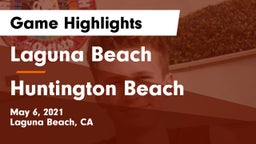 Laguna Beach  vs Huntington Beach  Game Highlights - May 6, 2021