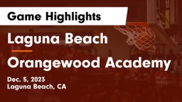 Laguna Beach  vs Orangewood Academy Game Highlights - Dec. 5, 2023