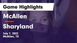 McAllen  vs Sharyland Game Highlights - July 7, 2022