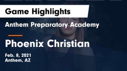 Anthem Preparatory Academy vs Phoenix Christian  Game Highlights - Feb. 8, 2021