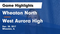 Wheaton North  vs West Aurora High Game Highlights - Dec. 28, 2017