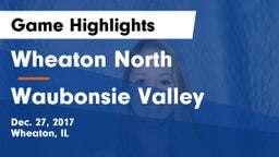 Wheaton North  vs Waubonsie Valley  Game Highlights - Dec. 27, 2017