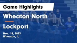 Wheaton North  vs Lockport  Game Highlights - Nov. 14, 2023