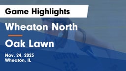 Wheaton North  vs Oak Lawn  Game Highlights - Nov. 24, 2023