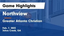 Northview  vs Greater Atlanta Christian  Game Highlights - Feb. 7, 2023