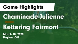 Chaminade-Julienne  vs Kettering Fairmont Game Highlights - March 10, 2020