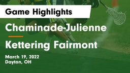 Chaminade-Julienne  vs Kettering Fairmont Game Highlights - March 19, 2022