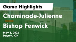Chaminade-Julienne  vs Bishop Fenwick Game Highlights - May 3, 2022